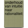 Onderhoud van intuitie naar rationaliteit by Smit