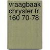 Vraagbaak chrysler fr 160 70-78 door Piet Olyslager