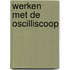 Werken met de oscilliscoop
