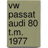 Vw passat audi 80 t.m. 1977 by Kirstie Ball