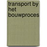 Transport by het bouwproces door Onbekend