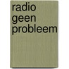 Radio geen probleem door Vandersluys