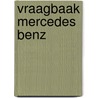 Vraagbaak mercedes benz by Piet Olyslager