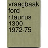 Vraagbaak ford r.taunus 1300 1972-75 by Piet Olyslager