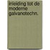 Inleiding tot de moderne galvanotechn.