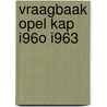 Vraagbaak opel kap i96o i963 door Piet Olyslager