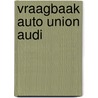 Vraagbaak auto union audi door Piet Olyslager