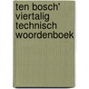 Ten Bosch' viertalig technisch woordenboek door A. ten Bosch