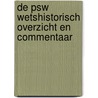 De PSW wetshistorisch overzicht en commentaar door E. Lutjens