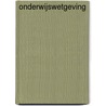 Onderwijswetgeving by Unknown