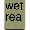 Wet REA by Unknown