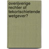 Overijverige rechter of tekortschietende wetgever? by G.J. Vonk