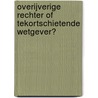 Overijverige rechter of tekortschietende wetgever? door G.J. Vonk