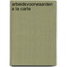 Arbeidsvoorwaarden a la carte by Unknown