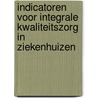 Indicatoren voor integrale kwaliteitszorg in ziekenhuizen door H. Hommes