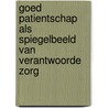 Goed patientschap als spiegelbeeld van verantwoorde zorg door F.C.B. van Wijmen