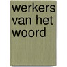 Werkers van het woord door Schuyt