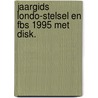 Jaargids londo-stelsel en fbs 1995 met disk. door Lydia Kroon