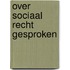 Over sociaal recht gesproken