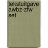 Tekstuitgave awbz-zfw set by Unknown