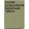 Sociale jurisprudentie bibliotheek 1994/4 door Onbekend