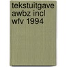 Tekstuitgave awbz incl wfv 1994 by Unknown