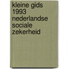 Kleine gids 1993 nederlandse sociale zekerheid by Unknown