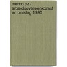 Memo pz / arbeidsovereenkomst en ontslag 1990 door Onbekend