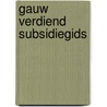 Gauw verdiend subsidiegids door Onbekend