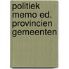 Politiek memo ed. provincien gemeenten by William L. Luyben
