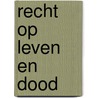 Recht op leven en dood door Leo Enthoven