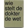 Wie stelt de dokter de wet door Myn