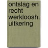 Ontslag en recht werkloosh. uitkering by Riphagen