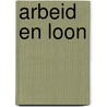 Arbeid en loon door J.M. van Slooten