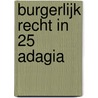 Burgerlijk recht in 25 adagia door W.G. Huijgen