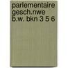 Parlementaire gesch.nwe b.w. bkn 3 5 6 by Olthoff