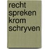 Recht spreken krom schryven
