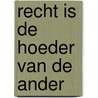 Recht is de hoeder van de ander by Loeff