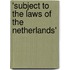 'Subject to the laws of the Netherlands'