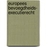Europees bevoegdheids- executierecht by Meyknecht