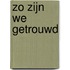 Zo zijn we getrouwd