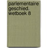 Parlementaire geschied. wetboek 8 door Claringbould