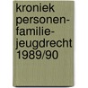 Kroniek personen- familie- jeugdrecht 1989/90 door Onbekend