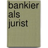 Bankier als jurist door Onbekend