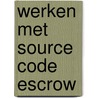 Werken met source code escrow door Onbekend