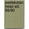 Wetteksten heao ed. 89/90 door Onbekend