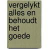 Vergelykt alles en behoudt het goede by Jan Groot