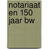 Notariaat en 150 jaar bw door Onbekend