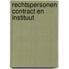 Rechtspersonen contract en instituut by Raaymakers