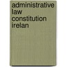 Administrative law constitution irelan door Koekkoek